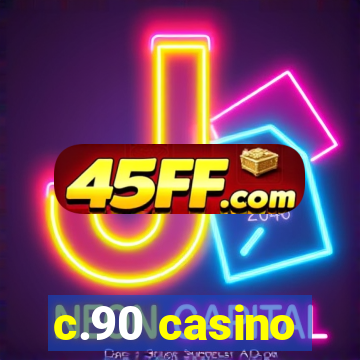 c.90 casino